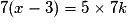 7(x-3) = 5\times 7k