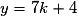 y = 7k+4