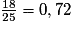 \frac{18}{25} = 0,72