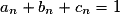 a_n+b_n+c_n=1