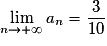 \displaystyle {\lim_{n\rightarrow+\infty}a_n=\frac{3}{10}}