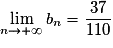 \displaystyle{\lim_{n\rightarrow+\infty}b_n=\frac{37}{110}}