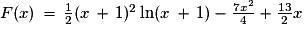 F(x)\,=\,\frac{1}{2}(x\,+\,1)^2 \ln (x\,+\,1) -\frac{7x^2}{4}+\frac{13}{2}x