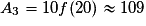 A_3=10f(20)\approx 109