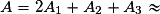 A=2A_1+A_2+A_3\approx