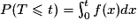 P(T\leq t)= \int_{0}^{t}f(x)dx