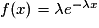 f(x)= \lambda e^{-\lambda x}