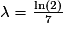 \lambda = \frac{\mathrm{ln}(2)}{7}