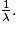 \frac{1}{\lambda }.