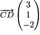 \overrightarrow{CD}\begin{pmatrix} 3\\ 1\\ -2 \end{pmatrix}