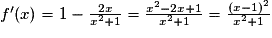 {f}'(x)=1-\frac{2x}{x^{2}+1}=\frac{x^{2}-2x+1}{x^{2}+1}=\frac{(x-1)^{2}}{x^{2}+1}