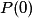 P(0)