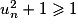 u_{n}^{2}+1\geq 1