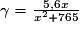 \gamma =\frac{5,6x}{x^{2}+765}
