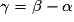 \gamma =\beta -\alpha