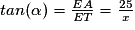 tan(\alpha )=\frac{EA}{ET}=\frac{25}{x}