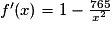 f{}'(x)=1-\frac{765}{x^{2}}