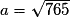 a=\sqrt{765}