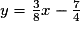 y=\frac{3}{8}x-\frac{7}{4}