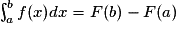 \int_{a}^{b}f(x)dx= F(b)-F(a)