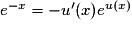 e^{-x} = -{u}'(x)e^{u(x)}