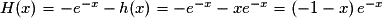 H(x)= -e^{-x}-h(x)= -e^{-x}-xe^{-x}= \left ( -1-x \right )e^{-x}