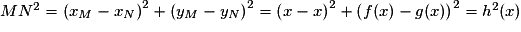 MN^{2}= \left ( x_{M}-x_{N} \right )^{2}+\left ( y_{M}-y_{N} \right )^{2}= \left ( x-x \right )^{2}+\left ( f(x)-g(x) \right )^{2}= h^{2}(x)