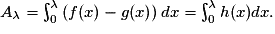 A_{\lambda }= \int_{0}^{\lambda }\left ( f(x) - g(x) \right )dx= \int_{0}^{\lambda }h(x)dx.