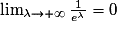 \lim_{\lambda \to +\infty }\frac{1 }{e^{\lambda }}= 0