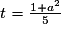 t = \frac{1 +a^{2}}{5}