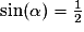 \mathrm{sin(\alpha)=\frac{1}{2}}