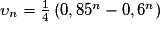\upsilon _{n} =\frac{1}{4}\left ( 0,85^{n}-0,6^{n} \right )