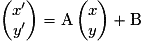 \begin{pmatrix}{x}'\\ {y}'\end{pmatrix}=\mathrm{A}\begin{pmatrix}x\\ y\end{pmatrix}+\mathrm{B}