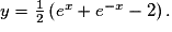y= \frac{1}{2}\left ( e^{x}+e^{-x} -2\right ).