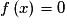 f\left ( x \right )= 0