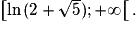 \left[\ln{(2+\sqrt{5})};+\infty\right[.