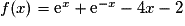 f(x) = \text{e}^x+\text{e}^{-x}-4x-2