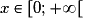 x \in [0 ; +\infty[
