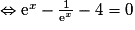 \Leftrightarrow \text{e}^x-\frac{1}{\text{e}^{x}}-4 = 0