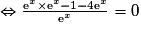 \Leftrightarrow \frac{\text{e}^x\times \text{e}^x-1-4\text{e}^x}{\text{e}^{x}} = 0