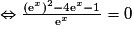 \Leftrightarrow \frac{\left(\text{e}^x\right)^2-4\text{e}^x-1}{\text{e}^{x}} = 0