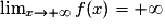\lim_{x\rightarrow +\infty}f(x)=+\infty
