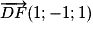 \overrightarrow{DF}(1 ; -1 ; 1)