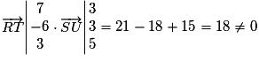 \left.\begin{matrix}\\\overrightarrow{RT}\\\:\end{matrix}\right| \begin{matrix}7\\-6\\3\end{matrix}\left.\begin{matrix}\: \\\cdot\: \overrightarrow{SU}\\\:\end{matrix}\right| \begin{matrix}3\\3\\5\end{matrix}= 21-18+15= 18\neq 0