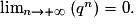 \lim_{n\rightarrow +\infty} \left(q^n \right) =0.