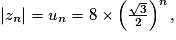 \vert z_n \vert = u_n = 8 \times \left(\frac{\sqrt{3}}{2}\right)^n,