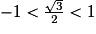 -1<\frac{\sqrt{3}}{2}<1