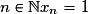 n \in \mathbb{N} x_n=1