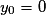 y_0=0