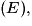 (E),